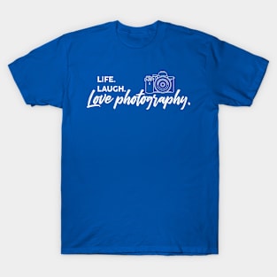 Support your local photographer funny humor tshirt camera photography artist Live laugh love T-Shirt